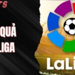 Kết Quả La Liga – Cập Nhật Mới Nhất Nhanh Và Chính Xác