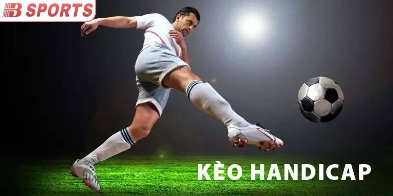 Một số loại kèo handicap hay xuất hiện trên bảng cược